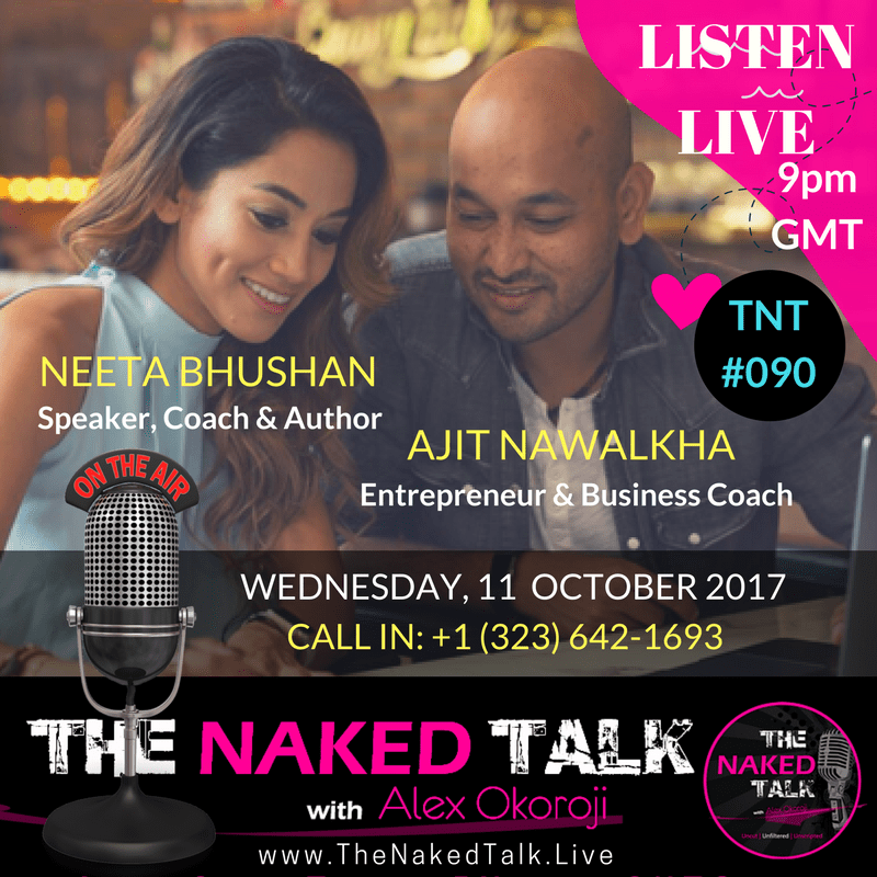 Ajit Nawalkha & Dr Neeta Bhushan is Guest on THE NAKED TALK w/ Alex Okoroji Ajit Nawalkha & Dr Neeta Bhushan is Guest on THE NAKED TALK w/ Alex Okoroji