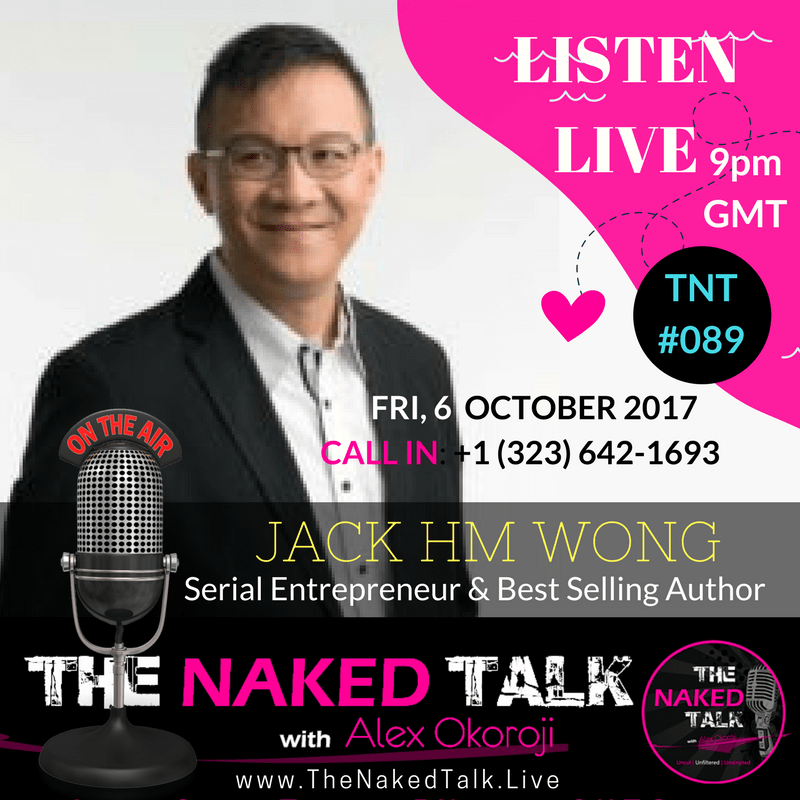 Jack HM Wong is Guest on THE NAKED TALK w/ Alex Okoroji Jack HM Wong is Guest on THE NAKED TALK w/ Alex Okoroji