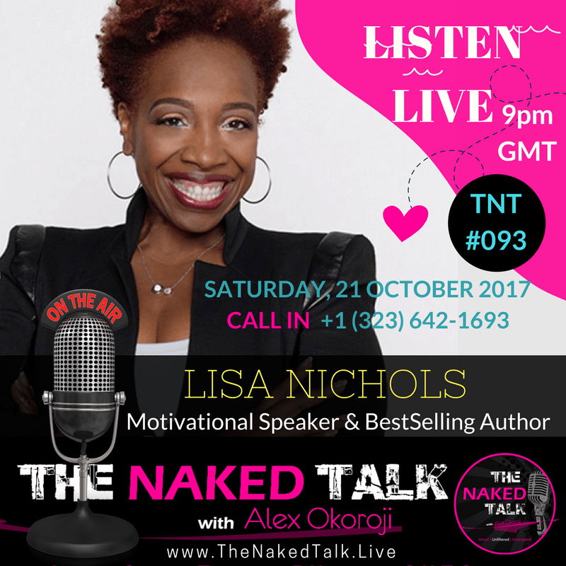 Lisa Nichols is Guest on THE NAKED TALK w/ Alex Okoroji Lisa Nichols is Guest on THE NAKED TALK w/ Alex Okoroji