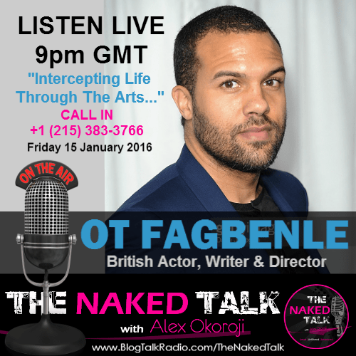 OT Fagbenle is Guest on THE NAKED TALK w/ Alex Okoroji OT Fagbenle is Guest on THE NAKED TALK w/ Alex Okoroji