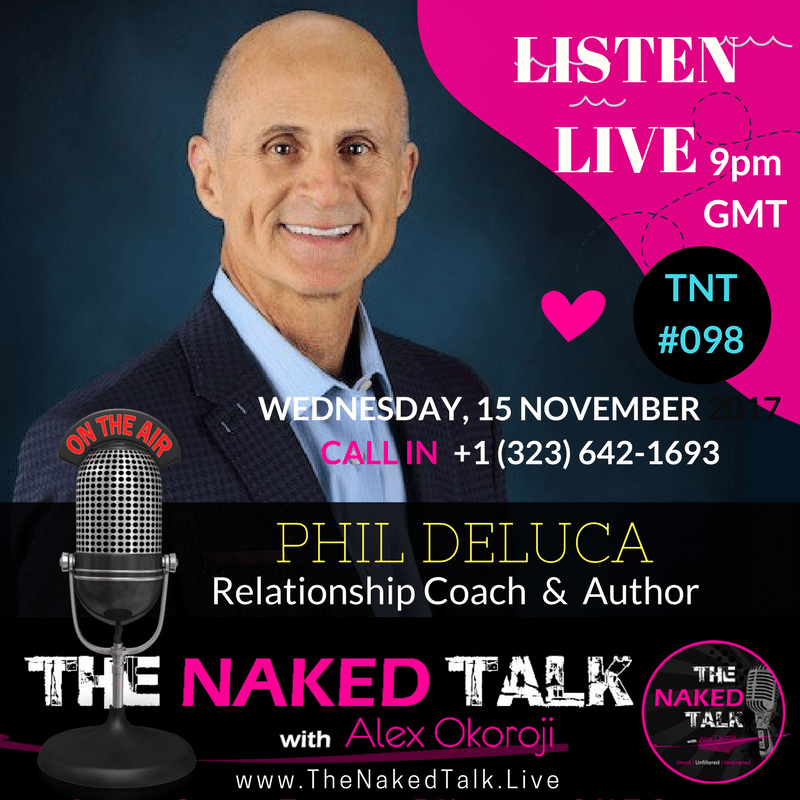 Phil Deluca is Guest on THE NAKED TALK w/ Alex Okoroji Phil Deluca is Guest on THE NAKED TALK w/ Alex Okoroji