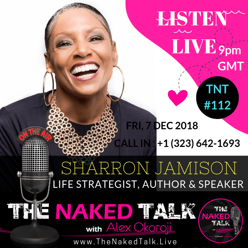 SharRon Jamison is Guest LIVE on The Naked Talk with Alex Okoroji SharRon Jamison is Guest LIVE on The Naked Talk with Alex Okoroji