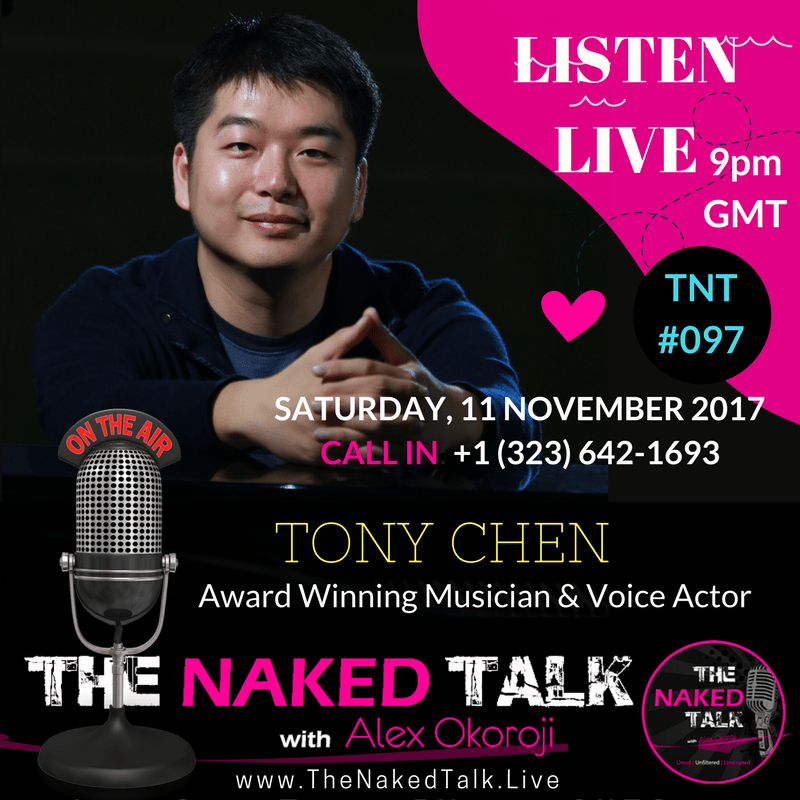 Tony Chen is Guest on THE NAKED TALK w/ Alex Okoroji Tony Chen is Guest on THE NAKED TALK w/ Alex Okoroji