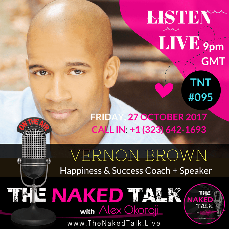 Vernon Brown is Guest on THE NAKED TALK w/ Alex Okoroji Vernon Brown is Guest on THE NAKED TALK w/ Alex Okoroji