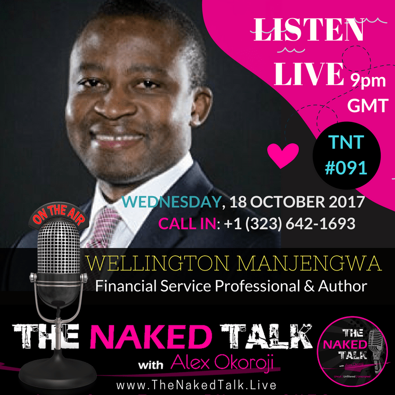Wellington Manjengwa is Guest on THE NAKED TALK w/ Alex Okoroji Wellington Manjengwa is Guest on THE NAKED TALK w/ Alex Okoroji