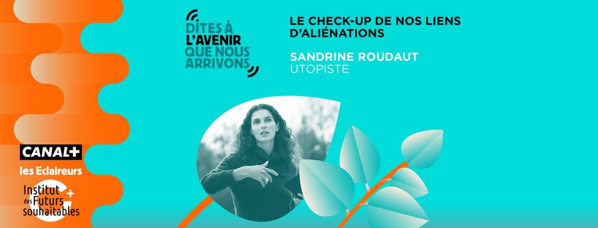 Sandrine Roudaut : le check-up de nos liens d'aliénations Sandrine Roudaut : le check-up de nos liens d'aliénations