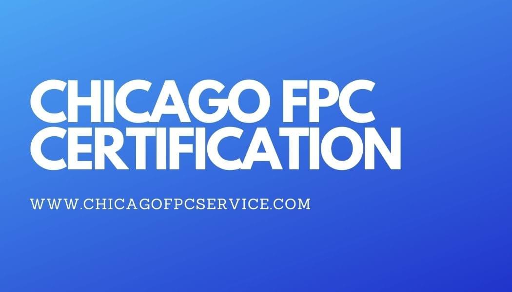 Chicago FPC Certification, www.chicagofpcservice.com Chicago FPC Certification, www.chicagofpcservice.com