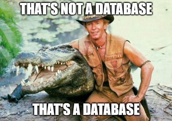 That's not a database - that's a database That's not a database - that's a database