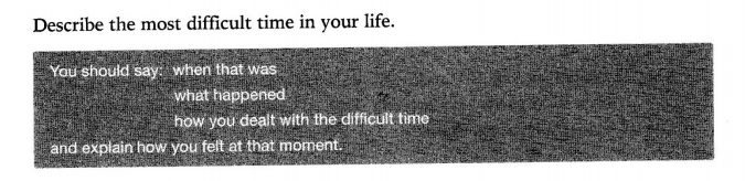 Describe the most difficult time in your life Describe the most difficult time in your life