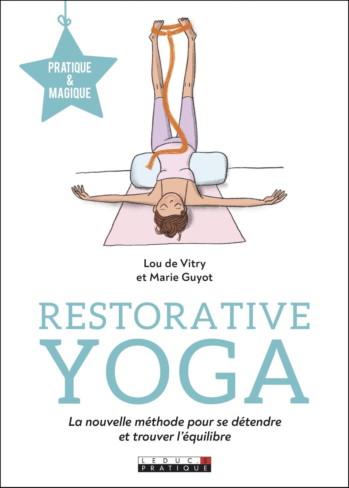 Restaurative Yoga, de Lou de Vitry. Leduc Pratique Restaurative Yoga, de Lou de Vitry. Leduc Pratique