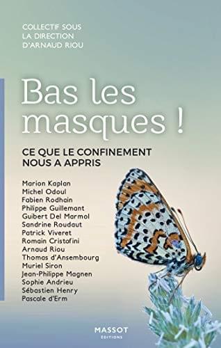 Bas les masques ! - Ce que le confinement nous a appris Bas les masques ! - Ce que le confinement nous a appris