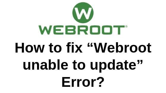 How to fix “Webroot unable to update” Error? How to fix “Webroot unable to update” Error?