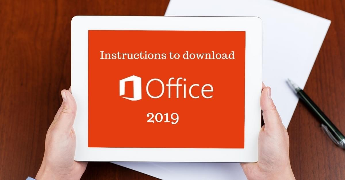 Instructions to download MS Office 2019 Instructions to download MS Office 2019