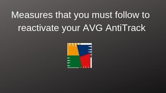 Measures that you must follow to reactivate your AVG AntiTrack Measures that you must follow to reactivate your AVG AntiTrack