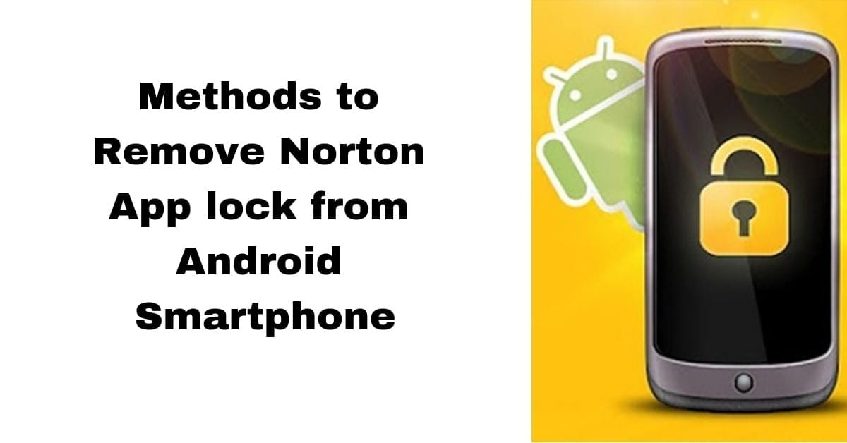Methods to Remove Norton App lock from Android Smartphone Methods to Remove Norton App lock from Android Smartphone