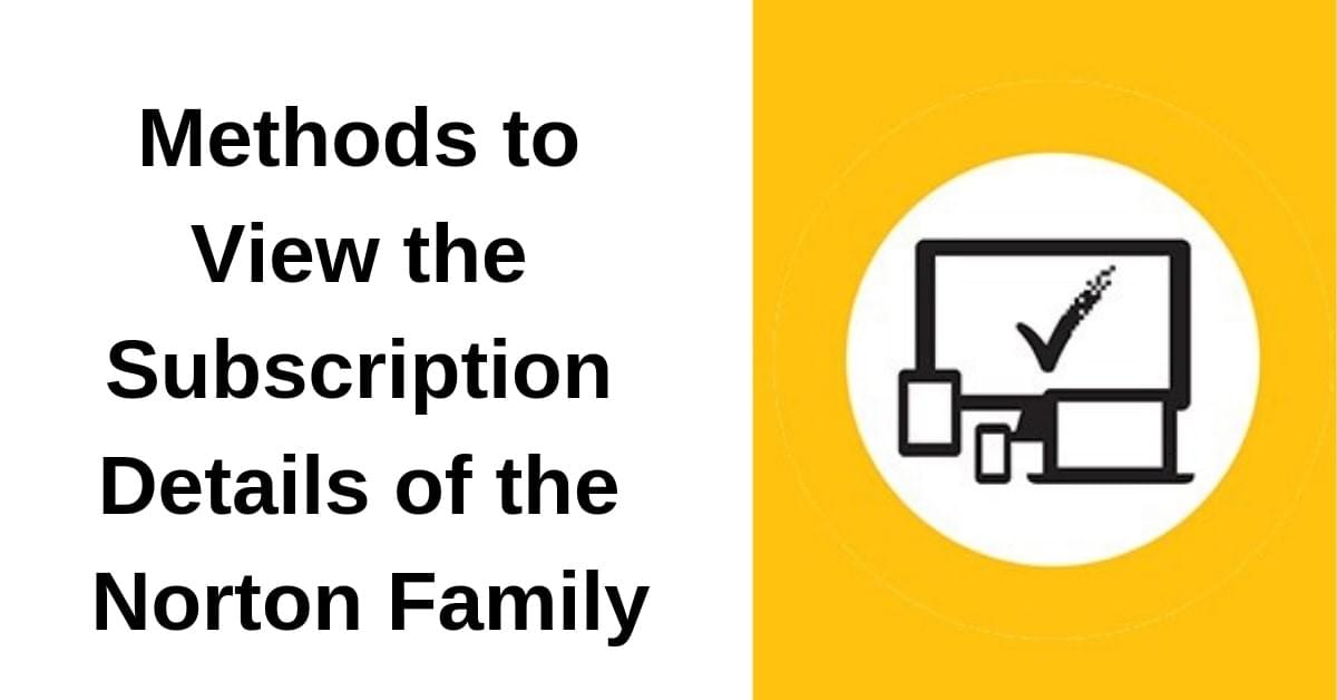 Methods to View the Subscription Details of the Norton Family Methods to View the Subscription Details of the Norton Family