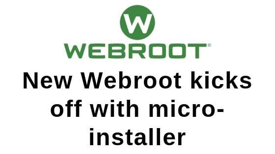 New Webroot kicks off with micro-installer New Webroot kicks off with micro-installer