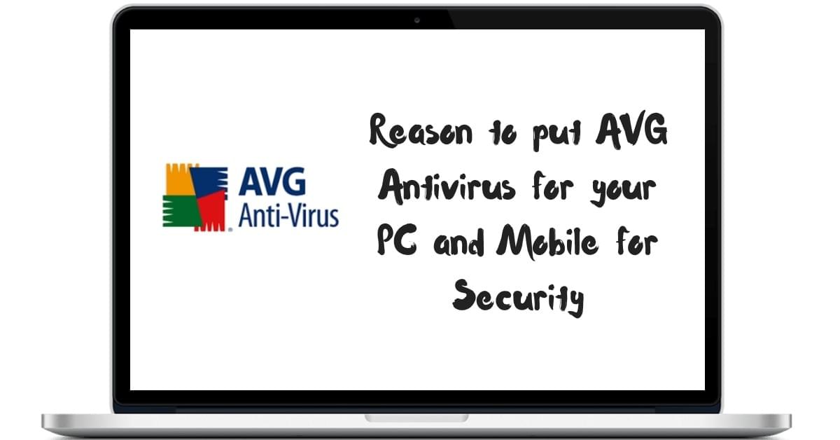 Reason to put AVG Antivirus for your PC and Mobile for Security Reason to put AVG Antivirus for your PC and Mobile for Security