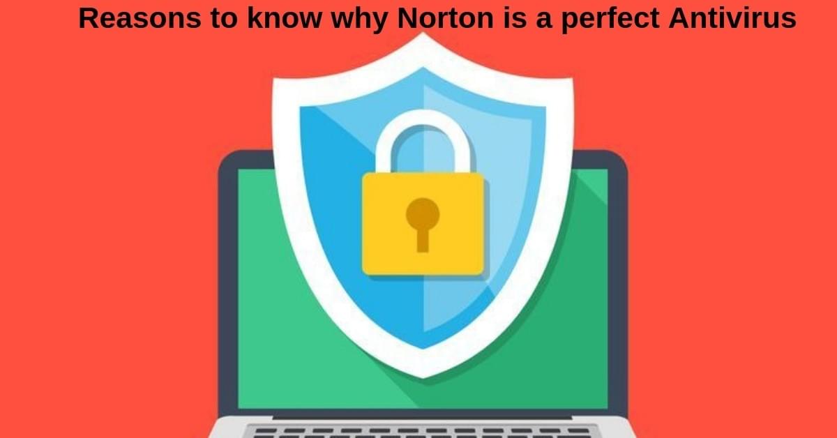 Reasons to know why Norton is a perfect Antivirus Reasons to know why Norton is a perfect Antivirus