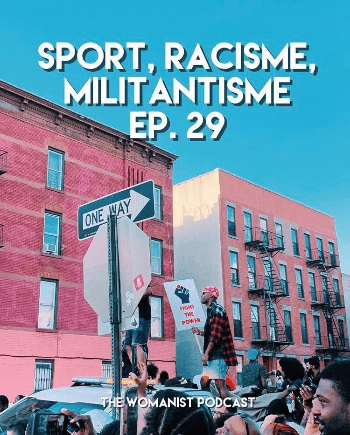 Le podcast Womanist sur le sport, le racisme et le militantisme Le podcast Womanist sur le sport, le racisme et le militantisme