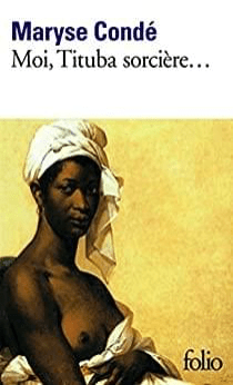 Moi, Tituba Sorcière, de Maryse Condé, folio Moi, Tituba Sorcière, de Maryse Condé, folio