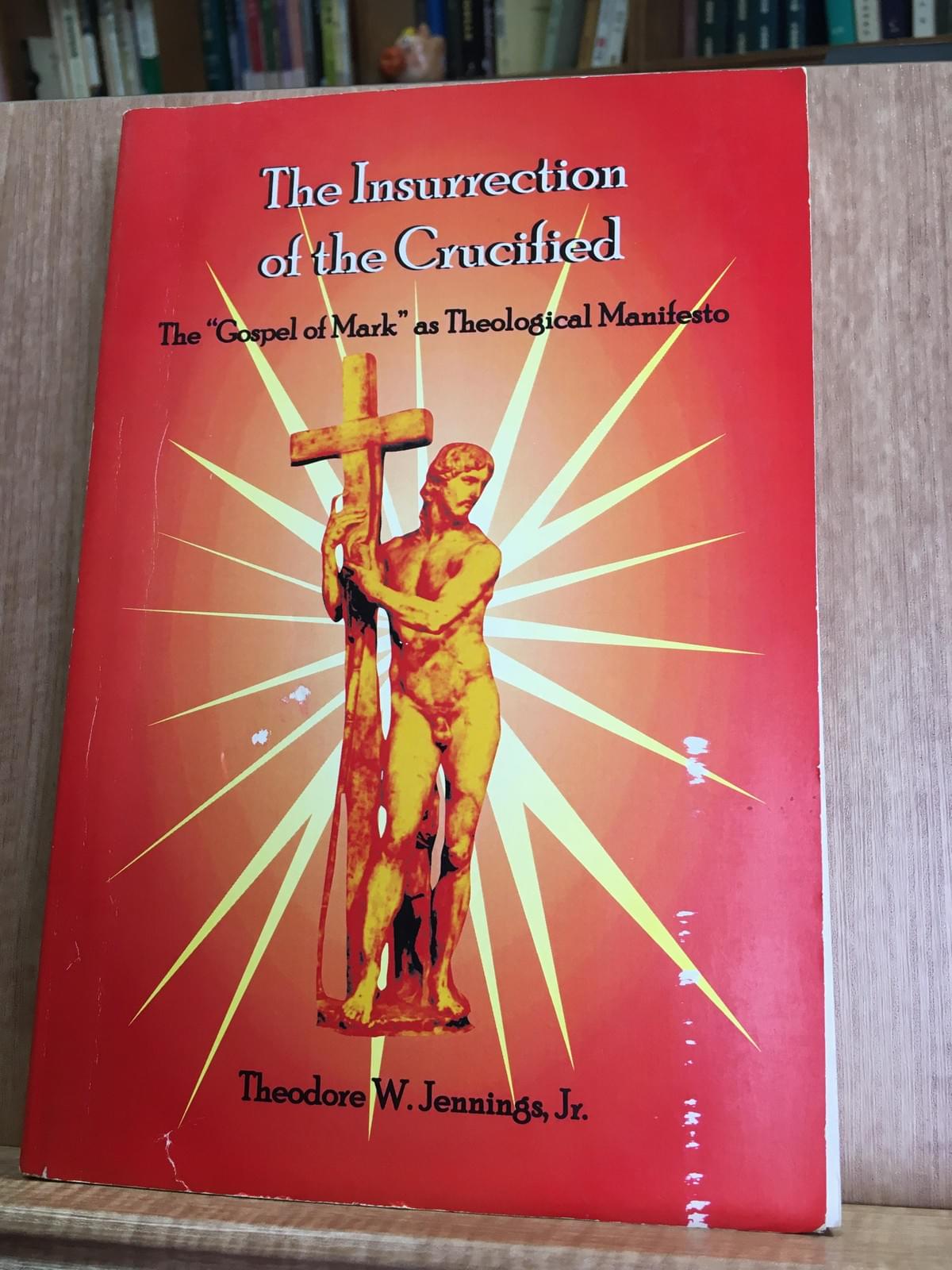 書名:The Insurrection of the Crucified: The “Gospel of Mark” as Theological Manifesto 作者:Theodore W. Jennings 出版社:Chicago Theological Seminary Exploration Press 出版年: 2003年12月22日 (圖|Wesley Cheng) 書名:The Insurrection of the Crucified: The “Gospel of Mark” as Theological Manifesto 作者:Theodore W. Jennings 出版社:Chicago Theological Seminary Exploration Press 出版年: 2003年12月22日 (圖|Wesley Cheng)