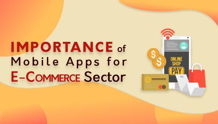 What Is The Importance Of Mobile Apps For E Commerce Sector