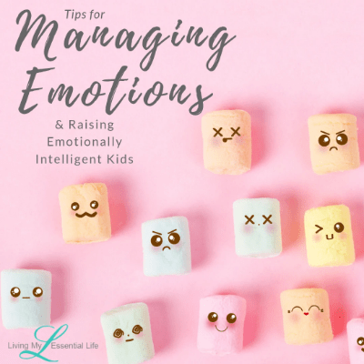 Tips for managing emotions and raising emotionally intelligent kids Tips for managing emotions and raising emotionally intelligent kids