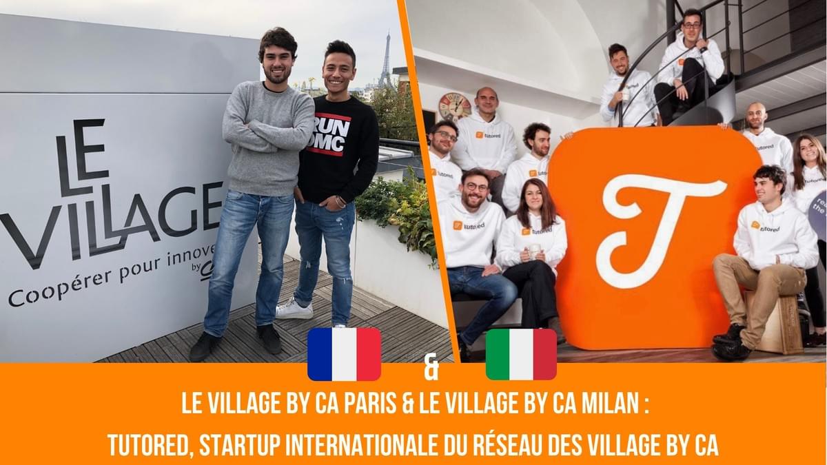 le village by ca paris, le village by ca milan, tutored, startups internationales, accélérateur de startups, réseau village le village by ca paris, le village by ca milan, tutored, startups internationales, accélérateur de startups, réseau village