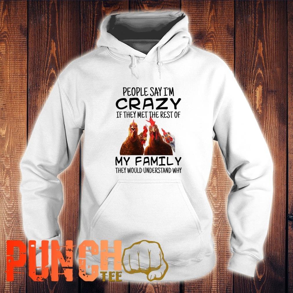 Chickens People Say I M Crazy My Family The Would Understand Why Shirt Sofi tukker thats it im crazy lyrics iphone 8 product red commercial song. chickens people say i m crazy my family the would understand why shirt