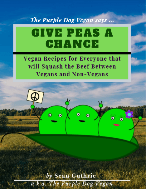 This pic is the cover of Give Peas a Chance, the first cookbook from The Purple Dog Vegan, a.k.a. Sean Guthrie. The subtitle of the cookbook is Vegan Recipes for Everyone that will Squash the Beef Between Vegans and Non-Vegans This pic is the cover of Give Peas a Chance, the first cookbook from The Purple Dog Vegan, a.k.a. Sean Guthrie. The subtitle of the cookbook is Vegan Recipes for Everyone that will Squash the Beef Between Vegans and Non-Vegans