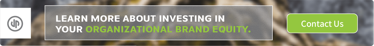 Learn more about investing in your Organizational Brand Equity. Contact Us.