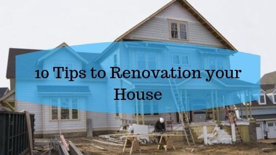 10 Tips to renovation your House 10 Tips to renovation your House