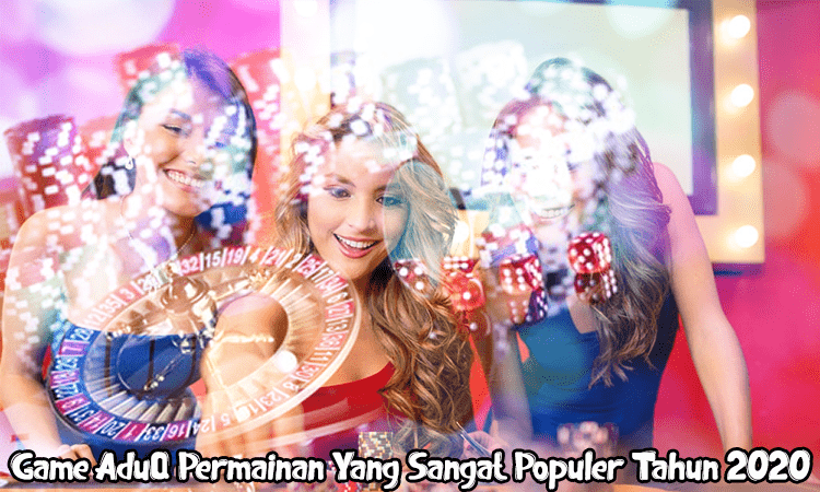 Game AduQ Permainan Yang Sangat Populer Tahun 2020 Game AduQ Permainan Yang Sangat Populer Tahun 2020