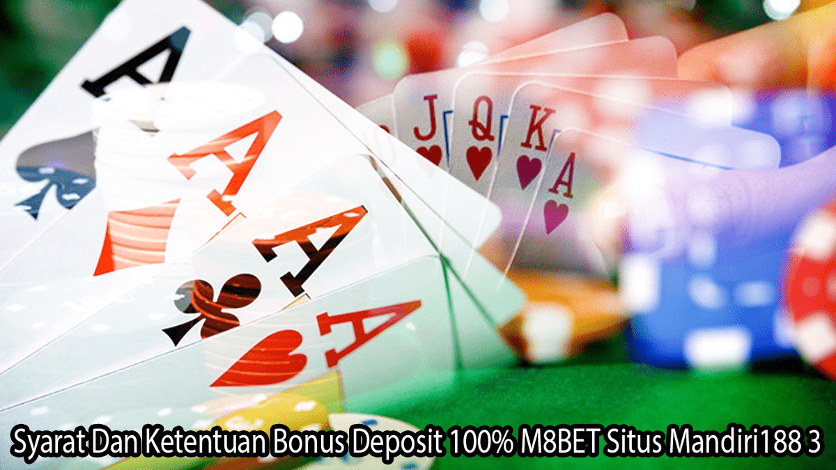 Syarat Dan Ketentuan Bonus Deposit 100% M8BET Situs Mandiri188 3 Syarat Dan Ketentuan Bonus Deposit 100% M8BET Situs Mandiri188 3