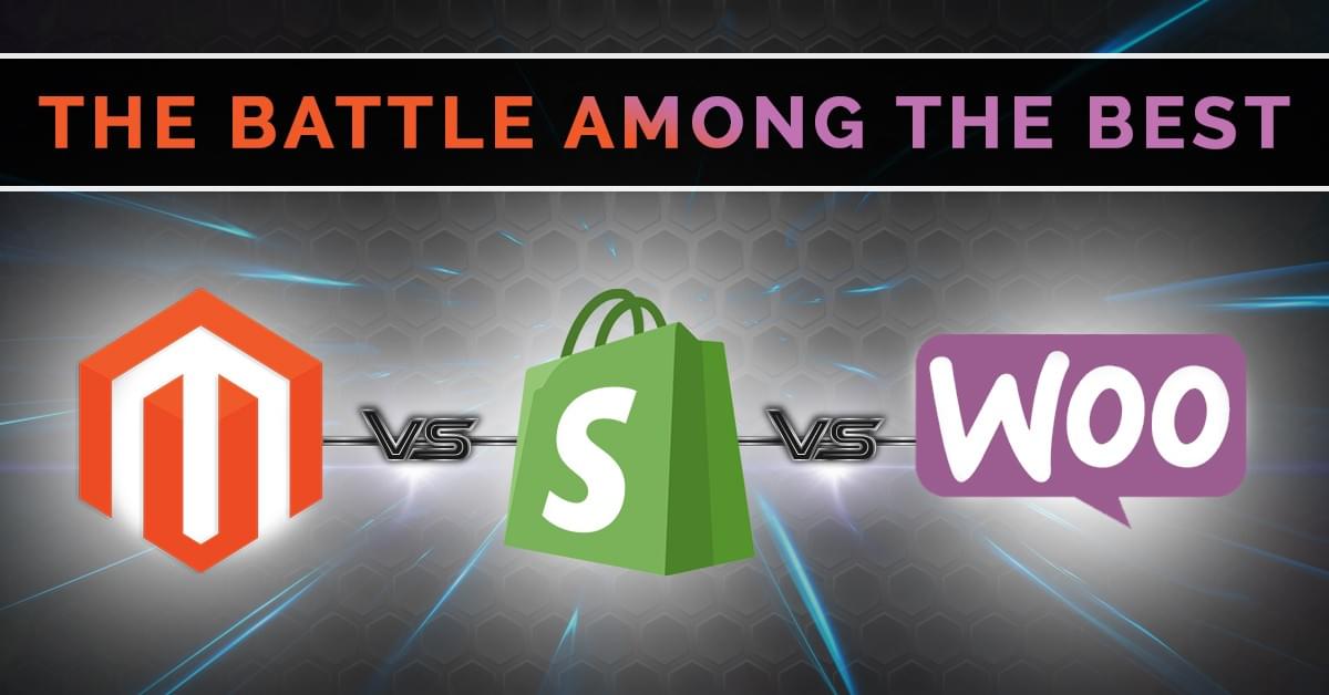 Magento vs. Shopify vs. Woocommerce Magento vs. Shopify vs. Woocommerce