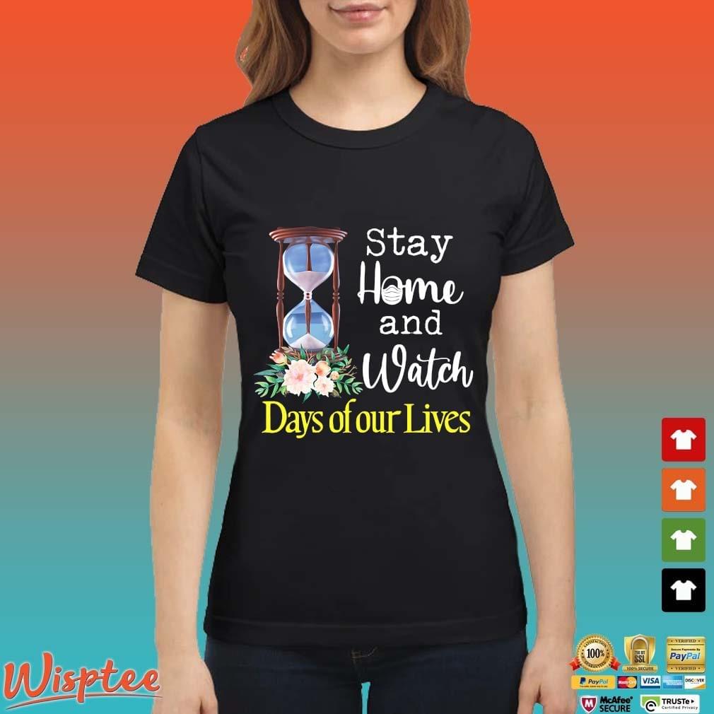Stay Home And Watch Days Of Our Lives Shirt
