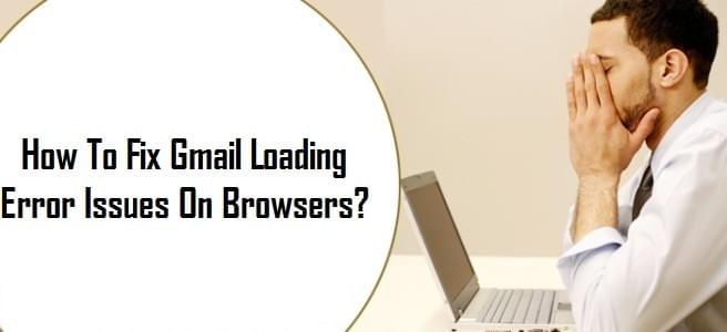 Fix Gmail Loading Error Issues On Browsers Fix Gmail Loading Error Issues On Browsers