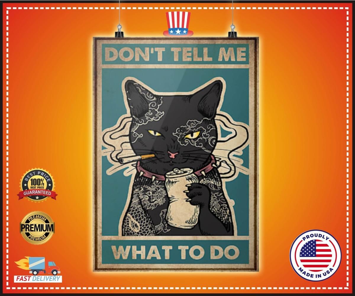 Hottest Cat Don T Tell Me What To Do Hot Poster