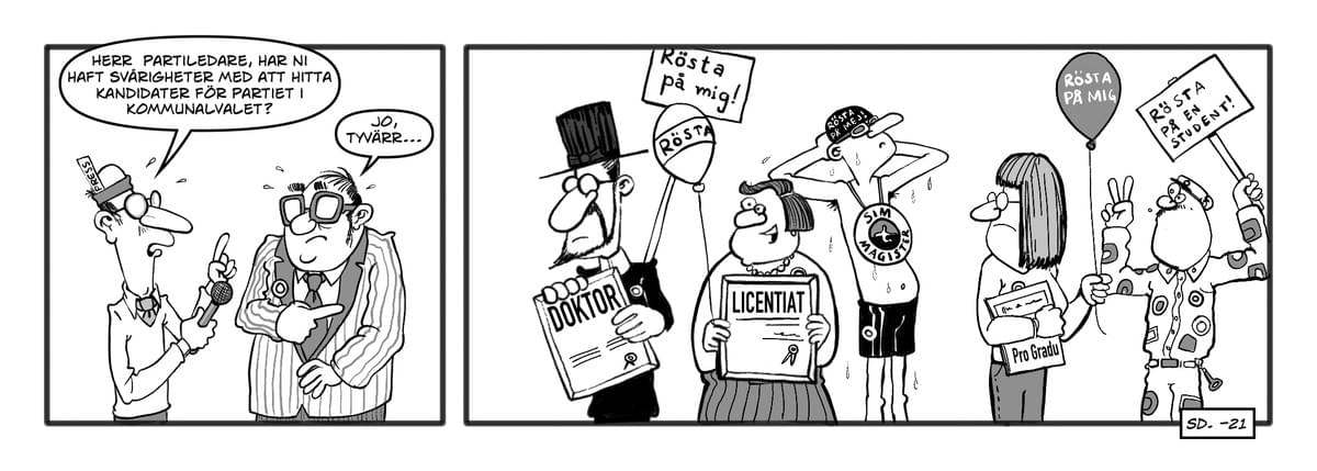 Seriestrip som handlar om kandidater i kommunalvalet. Det roliga bygger på att kandidat både är en akademisk grad och en benämning på dem som ställer upp i val. Seriestrip som handlar om kandidater i kommunalvalet. Det roliga bygger på att kandidat både är en akademisk grad och en benämning på dem som ställer upp i val.