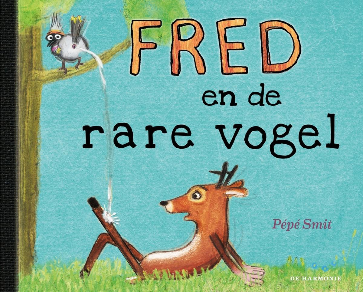 Fred en de rare vogel - Fred het hert - Pépé Smit Fred en de rare vogel - Fred het hert - Pépé Smit