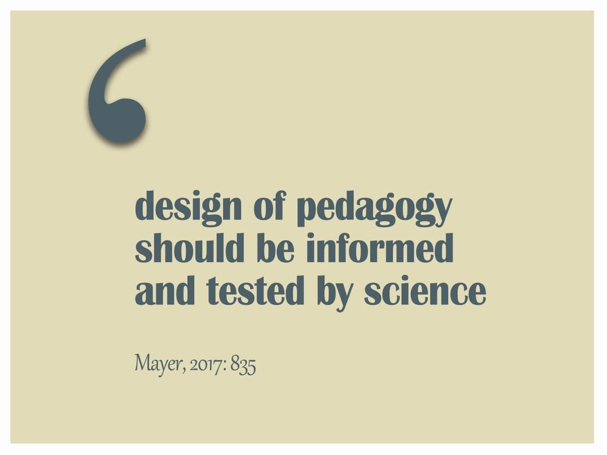 Design of pedagogy should be informed and tested by science Design of pedagogy should be informed and tested by science