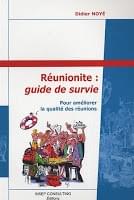 Réunionite : guide de survie Didier Noyé Insep Consulting Réunionite : guide de survie Didier Noyé Insep Consulting