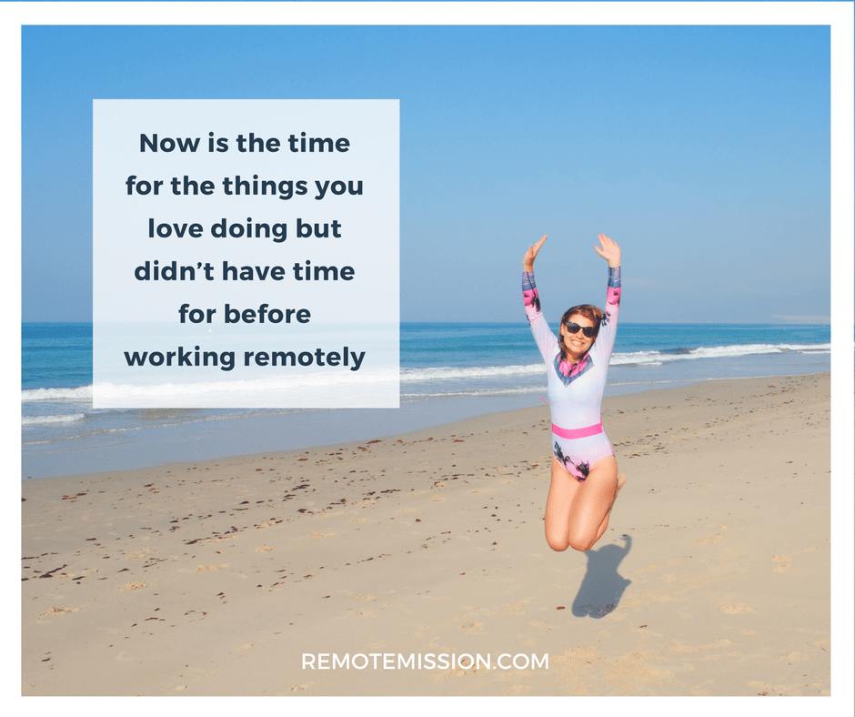Do the things you love with remote work Do the things you love with remote work