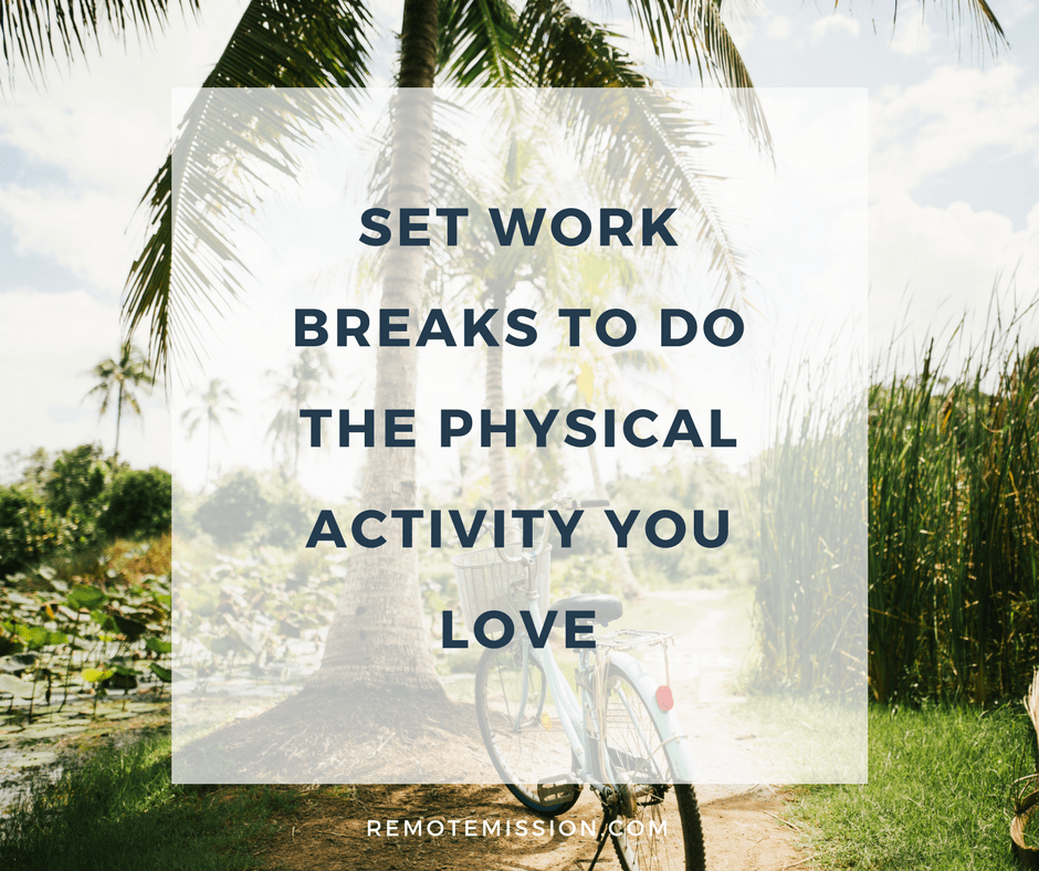 Set work breaks to do physical activity as a remote worker Set work breaks to do physical activity as a remote worker