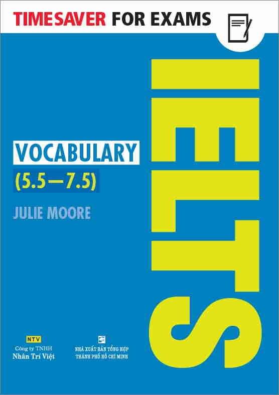 Timesaver For Exams – IELTS Vocabulary 5.5 – 7.5 Timesaver For Exams – IELTS Vocabulary 5.5 – 7.5