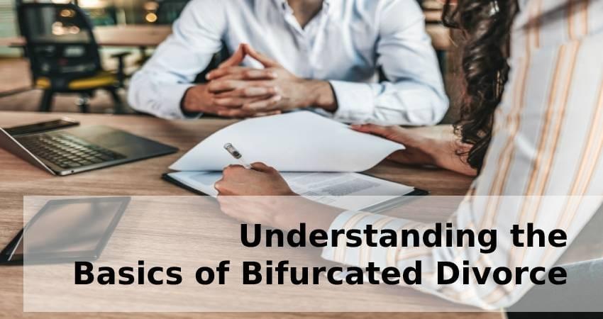 Understanding the Basics of Bifurcated Divorce Understanding the Basics of Bifurcated Divorce