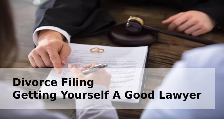 Divorce Filing - Getting Yourself A Good Lawyer Divorce Filing - Getting Yourself A Good Lawyer