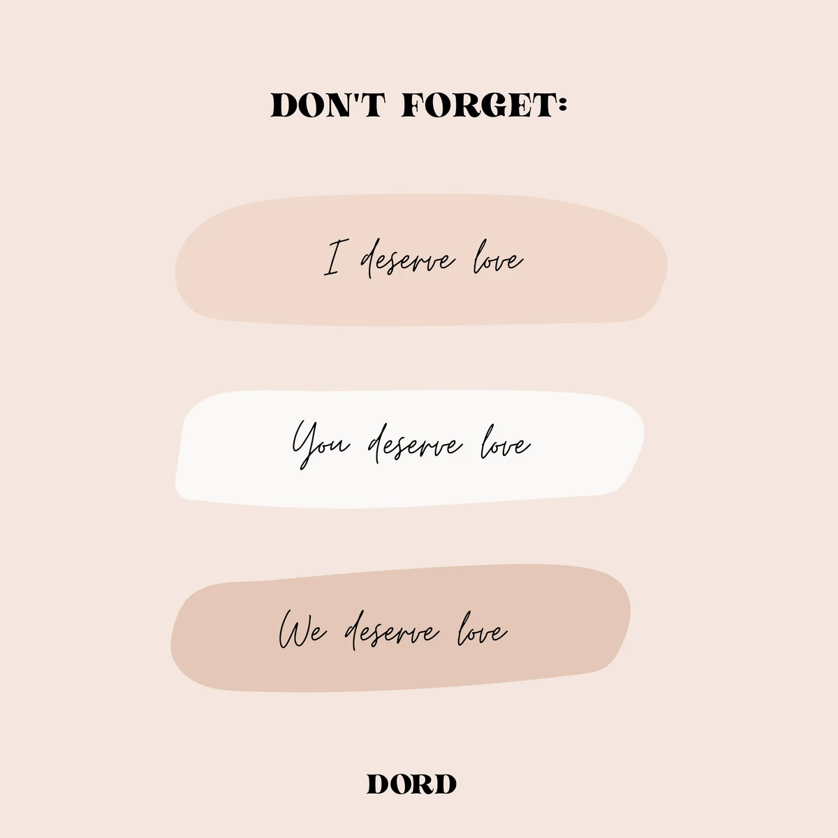 you deserve love DORD you deserve love DORD