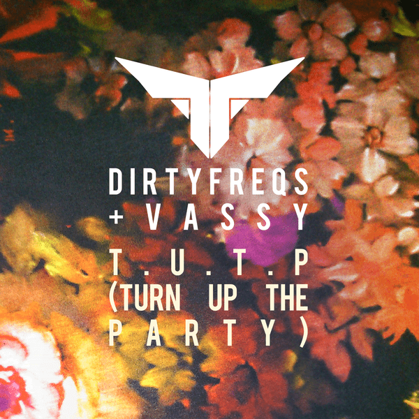 Dirtyfreqs, VASSY — T.U.T.P (Turn Up The Party) 2016 Remixes inc. Arthur Galestian & Swedish Egil Remix Dirtyfreqs, VASSY — T.U.T.P (Turn Up The Party) 2016 Remixes inc. Arthur Galestian & Swedish Egil Remix